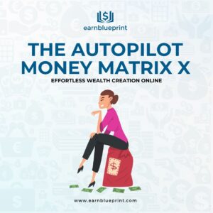 The Autopilot Money Matrix X: Effortless Wealth Creation Online