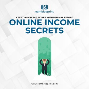 Creating Online Riches With Minimal Effort:Online Income Secrets